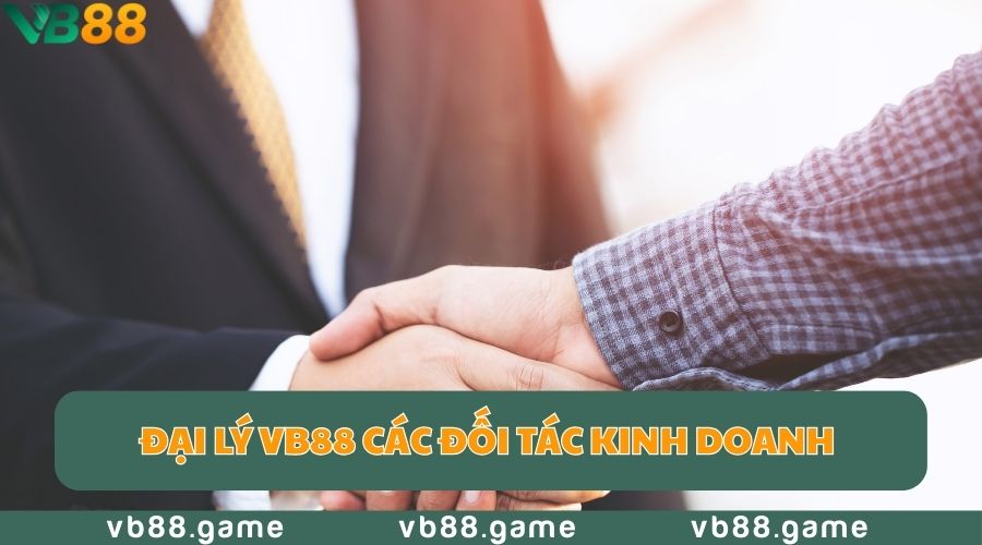 Đại lý VB88 là đối tác kinh doanh của nhà cái