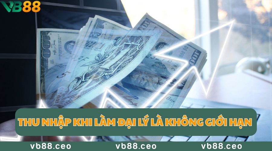 Thu nhập khi làm đại lý VB88 là không giới hạn