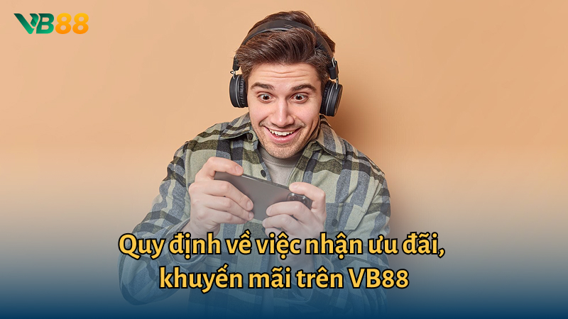 Quy định về việc nhận ưu đãi, khuyến mãi trên VB88