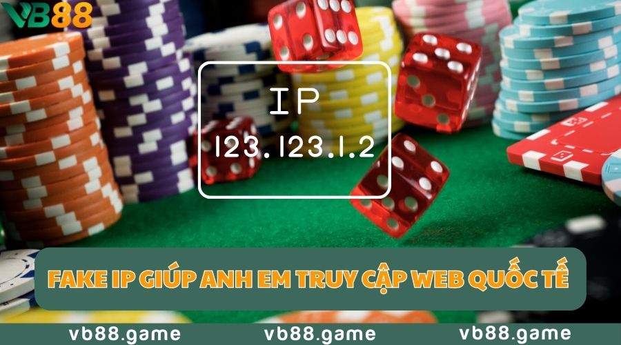 fake-ip-vao-web-ca-cuoc-quoc-te