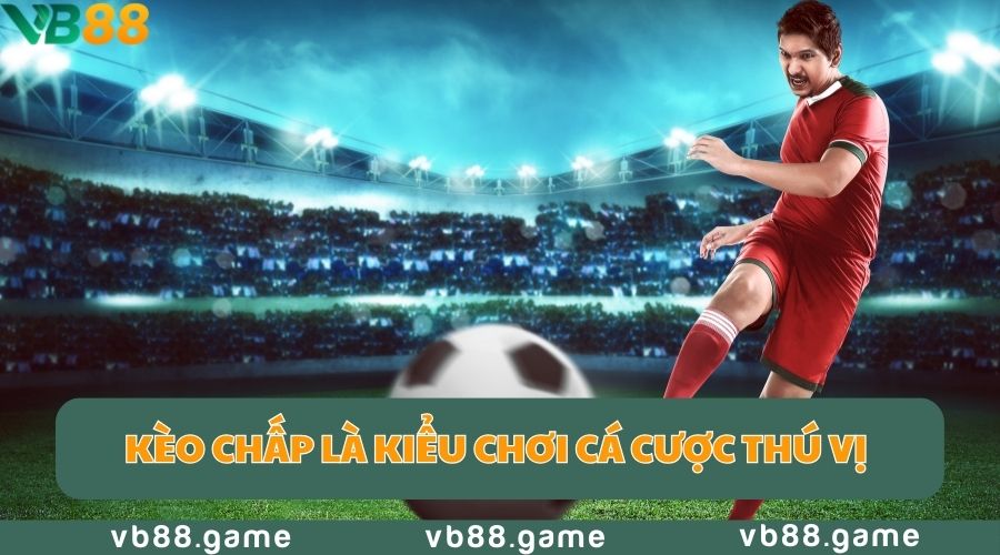 Thông Tin Về Kèo Chấp Bóng Đá Và Cách Chơi Chính Xác 2 keo-chap-kieu-choi-ca-cuoc-thu-vi