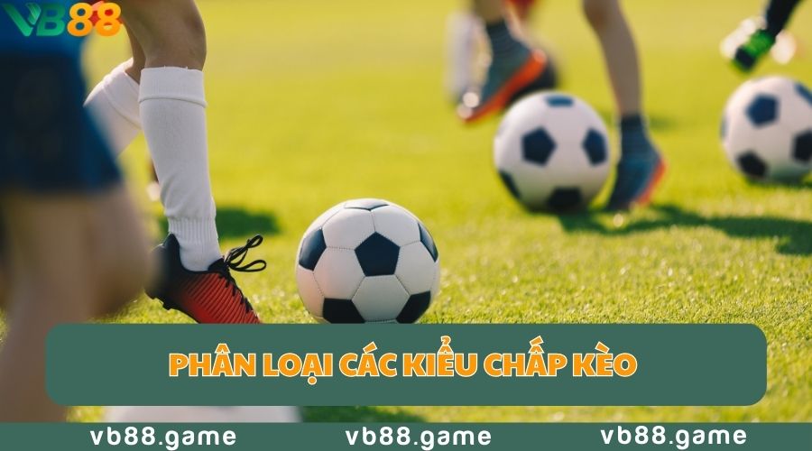 Thông Tin Về Kèo Chấp Bóng Đá Và Cách Chơi Chính Xác 3 keo-chap-phan-loai
